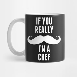 If You Really I’m A Chef – T & Accessories Mug